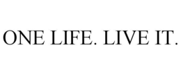 ONE LIFE. LIVE IT. trademark