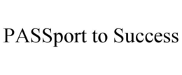 PASSPORT TO SUCCESS trademark