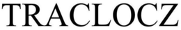 TRACLOCZ trademark