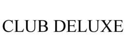 CLUB DELUXE trademark