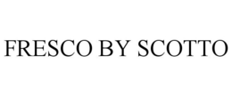 FRESCO BY SCOTTO trademark