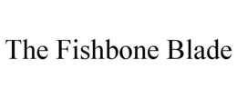 THE FISHBONE BLADE trademark