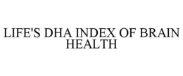 LIFE'S DHA INDEX OF BRAIN HEALTH trademark