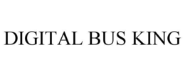 DIGITAL BUS KING trademark