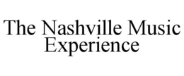 THE NASHVILLE MUSIC EXPERIENCE trademark