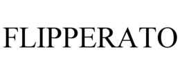 FLIPPERATO trademark