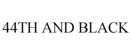 44TH AND BLACK trademark