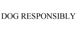 DOG RESPONSIBLY trademark