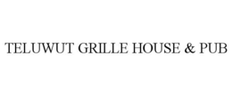 TELUWUT GRILLE HOUSE & PUB trademark