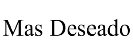 MAS DESEADO trademark
