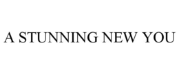 A STUNNING NEW YOU trademark