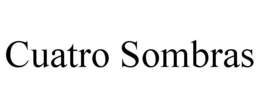 CUATRO SOMBRAS trademark