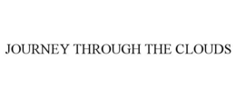 JOURNEY THROUGH THE CLOUDS trademark