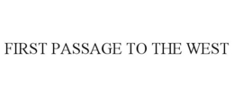 FIRST PASSAGE TO THE WEST trademark