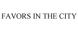FAVORS IN THE CITY trademark