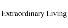 EXTRAORDINARY LIVING trademark