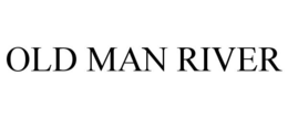 OLD MAN RIVER trademark