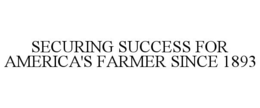 SECURING SUCCESS FOR AMERICA'S FARMER SINCE 1893 trademark