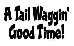 A TAIL WAGGIN' GOOD TIME! trademark