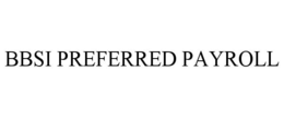 BBSI PREFERRED PAYROLL trademark