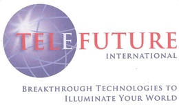 TELEFUTURE INTERNATIONAL BREAKTHROUGH TECHNOLOGIES TO ILLUMINATE YOUR WORLD trademark