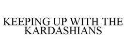 KEEPING UP WITH THE KARDASHIANS trademark