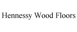 HENNESSY WOOD FLOORS trademark