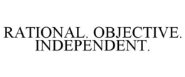 RATIONAL. OBJECTIVE. INDEPENDENT. trademark