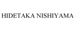 HIDETAKA NISHIYAMA trademark