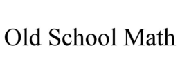 OLD SCHOOL MATH trademark