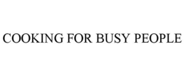 COOKING FOR BUSY PEOPLE trademark