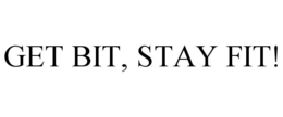 GET BIT, STAY FIT! trademark