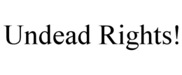 UNDEAD RIGHTS! trademark