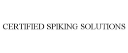 CERTIFIED SPIKING SOLUTIONS trademark
