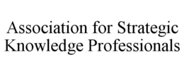 ASSOCIATION FOR STRATEGIC KNOWLEDGE PROFESSIONALS trademark