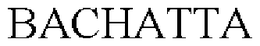 BACHATTA trademark