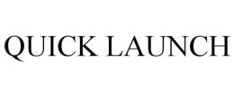 QUICK LAUNCH trademark