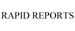 RAPID REPORTS trademark