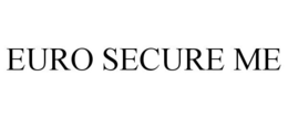 EURO SECURE ME trademark