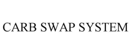 CARB SWAP SYSTEM trademark