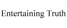 ENTERTAINING TRUTH trademark