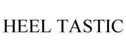 HEEL TASTIC trademark