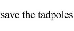 SAVE THE TADPOLES trademark