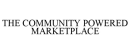 THE COMMUNITY POWERED MARKETPLACE trademark