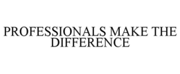 PROFESSIONALS MAKE THE DIFFERENCE trademark