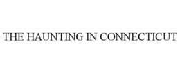 THE HAUNTING IN CONNECTICUT trademark