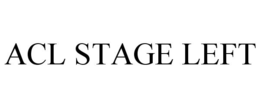 ACL STAGE LEFT trademark