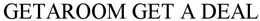 GETAROOM GET A DEAL trademark