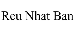 REU NHAT BAN trademark