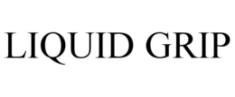 LIQUID GRIP trademark